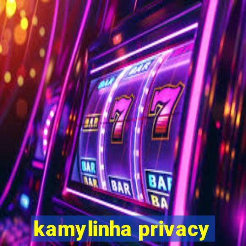 kamylinha privacy